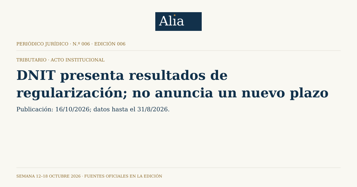 Composición editorial propia de Alia en marfil y azul: DNIT presenta resultados de regularización; no anuncia un nuevo plazo. Estado: Acto institucional.