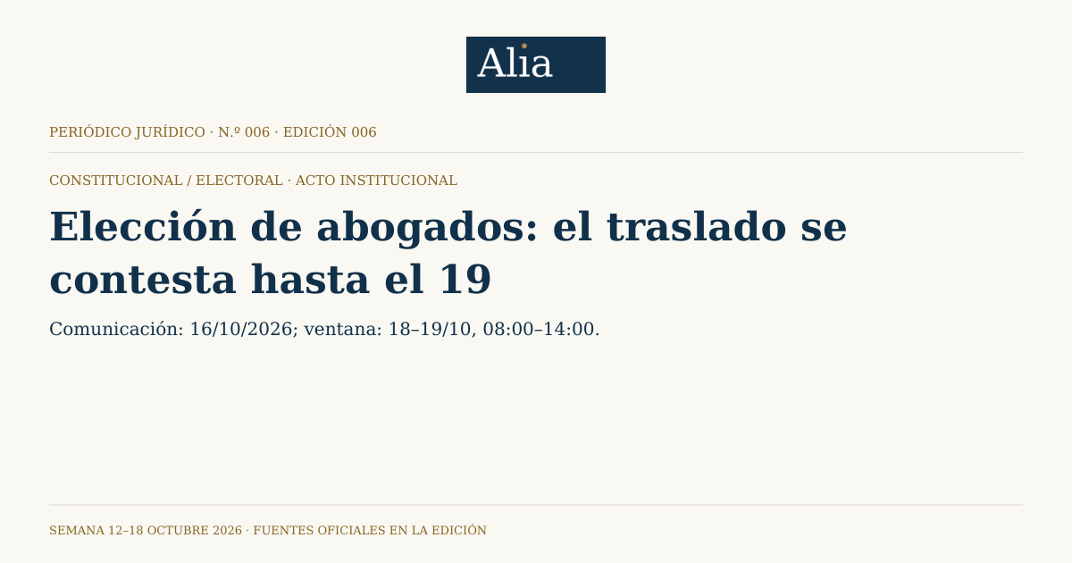 Composición editorial propia de Alia en marfil y azul: Elección de abogados: el traslado se contesta hasta el 19. Estado: Acto institucional.