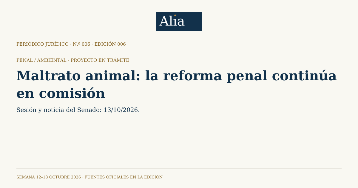Composición editorial propia de Alia en marfil y azul: Maltrato animal: la reforma penal continúa en comisión. Estado: Proyecto en trámite.