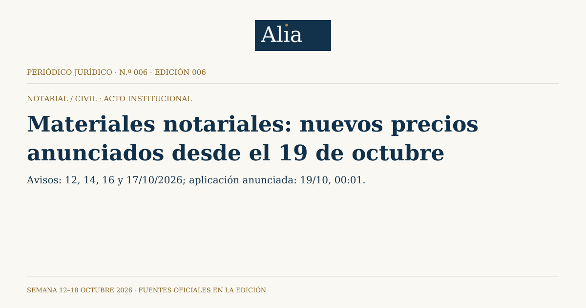 Composición editorial propia de Alia en marfil y azul: Materiales notariales: nuevos precios anunciados desde el 19 de octubre. Estado: Acto institucional.