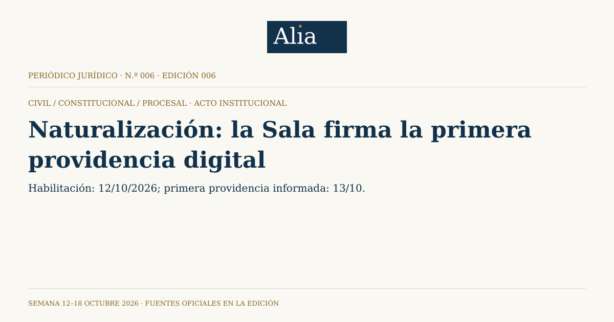 Composición editorial propia de Alia en marfil y azul: Naturalización: la Sala firma la primera providencia digital. Estado: Acto institucional.