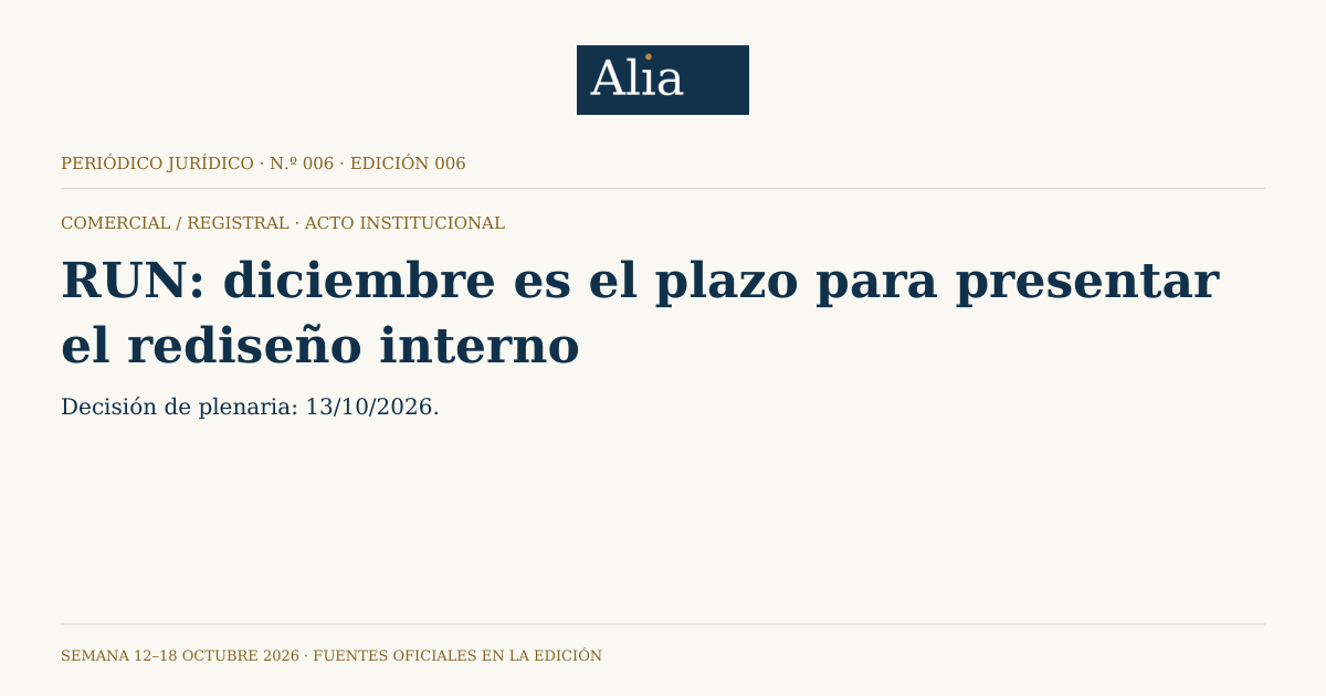Composición editorial propia de Alia en marfil y azul: RUN: diciembre es el plazo para presentar el rediseño interno. Estado: Acto institucional.